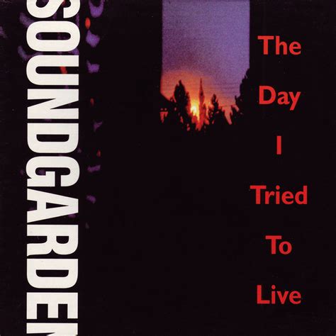 day i tried to live lyrics|soundgarden one more time around.